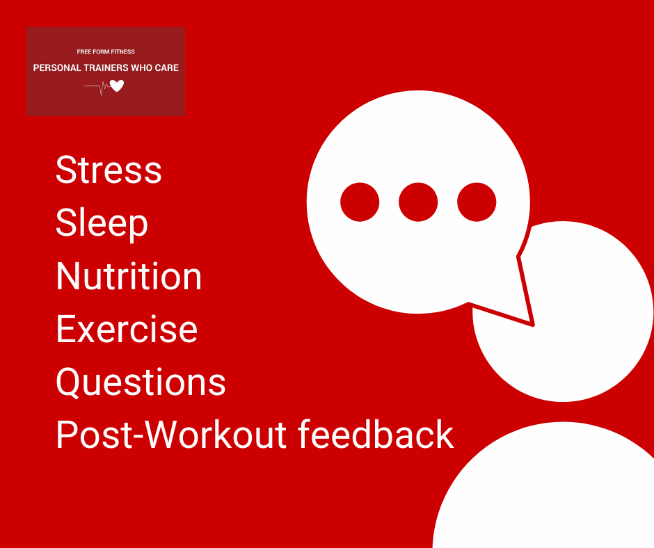 Provide feedback to your trainer on all aspects of your life that could impact your health and wellbeing